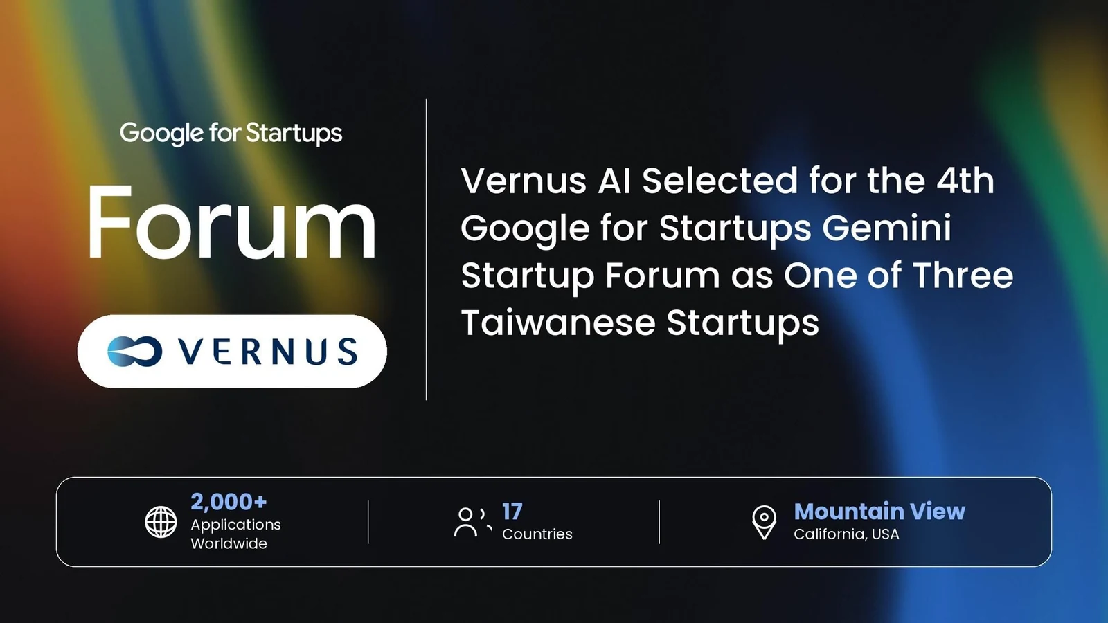 Vernus AI selected for the 4th Google for Startups Gemini Startup Forum: 2,000+ applications worldwide, 17 countries, Mountain View, California